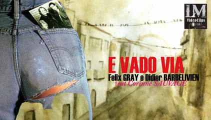 E VADO VIA   (Felix Gray e Didier B