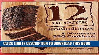 [PDF] 12 Bones Smokehouse: A Mountain BBQ Cookbook Full Online