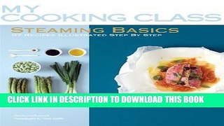 [PDF] Steaming Basics: 97 Recipes Illustrated Step by Step Full Online