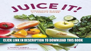 [PDF] Juice It!: Energizing Blends for Today s Juicers Popular Online