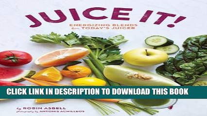 [PDF] Juice It!: Energizing Blends for Today s Juicers Popular Online