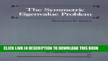 [PDF] The Symmetric Eigenvalue Problem (Classics in Applied Mathematics) Full Online