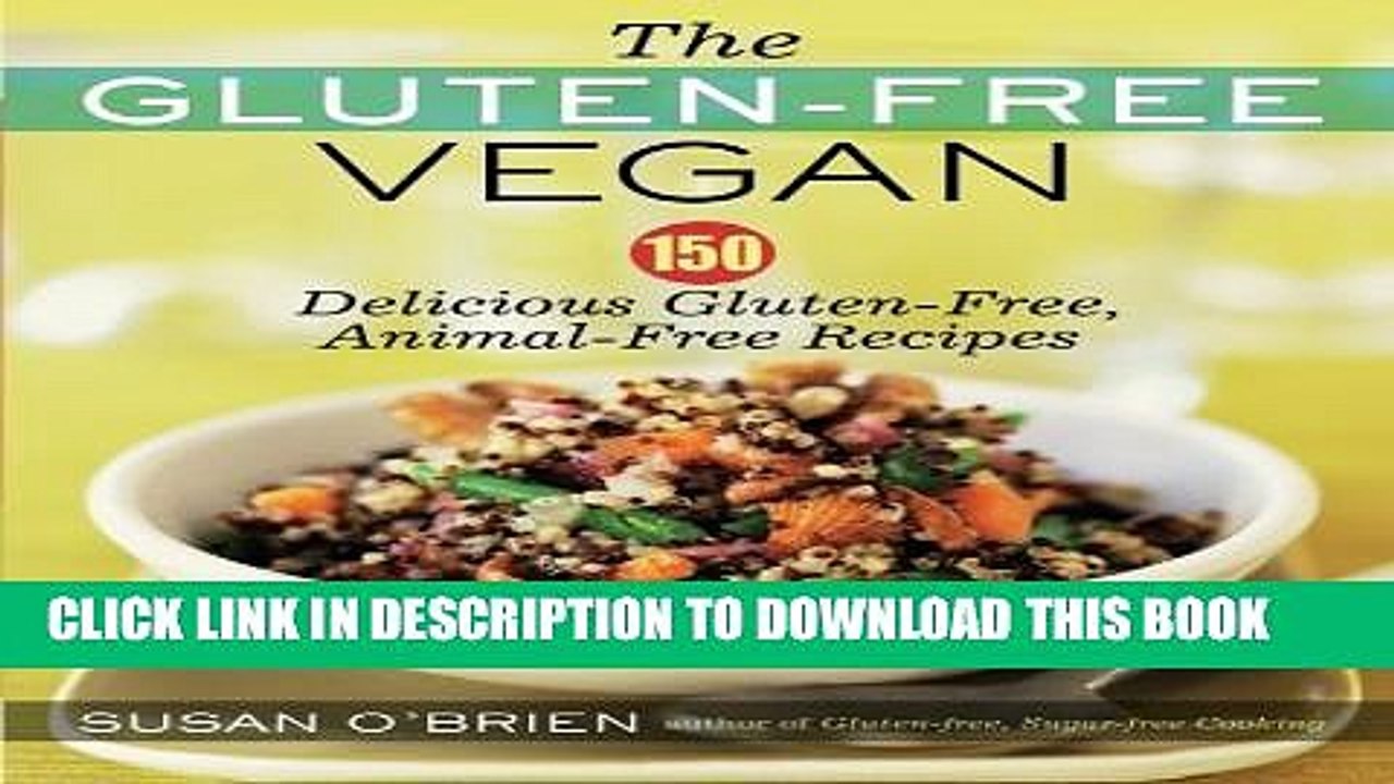 [PDF] The Gluten-Free Vegan: 150 Delicious Gluten-Free, Animal-Free Recipes Full Online