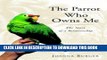 The Parrot Who Owns Me: The Story of a Relationship Paperback