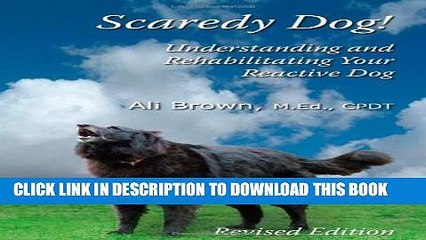 Scaredy Dog: Understanding and Rehabilitating Your Reactive Dog Paperback