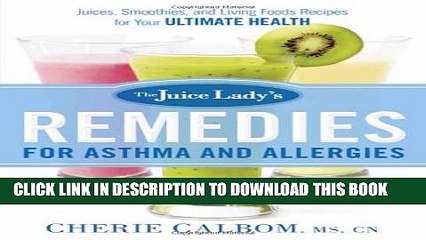 [PDF] The Juice Lady s Remedies for Asthma and Allergies: Delicious Smoothies and Raw-Food Recipes