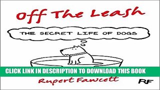 Off The Leash: The Secret Life of Dogs Paperback