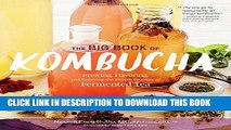 [PDF] The Big Book of Kombucha: Brewing, Flavoring, and Enjoying the Health Benefits of Fermented