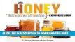 [PDF] Honey Connoisseur: Selecting, Tasting, and Pairing Honey, With a Guide to More Than 30