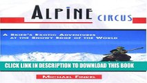 [PDF] Alpine Circus: A Skier s Exotic Adventures at the Snowy Edge of the World Full Colection