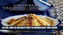 [PDF] Vegetarian Tagines   Cous Cous: 60 delicious recipes for Moroccan one-pot cooking Full Online