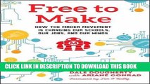 [PDF] Free to Make: How the Maker Movement is Changing Our Schools, Our Jobs, and Our Minds