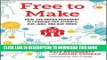 [PDF] Free to Make: How the Maker Movement is Changing Our Schools, Our Jobs, and Our Minds