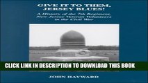 [PDF] Give It to Them, Jersey Blues!: A History of the 7th Regiment, New Jersey Volunteers in the