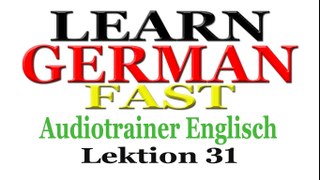 German Language Learn Fast - Audiotrainer Englisch Lektion 31