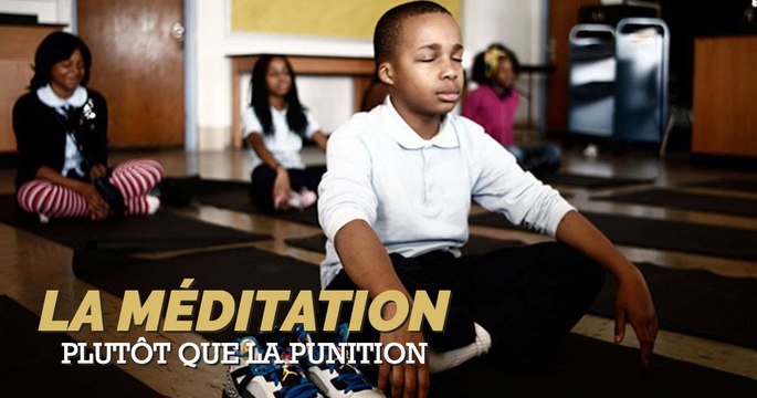Voici une idée géniale : cette école ne punit pas ses élèves mais les fait méditer