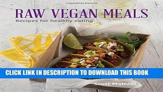 [PDF] Raw Vegan Meals: Recipes for Healthy Eating [Full Ebook]