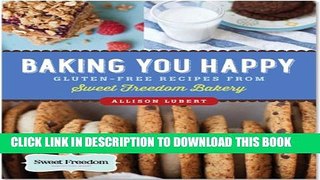 [PDF] Baking You Happy: Gluten-Free Recipes from Sweet Freedom Bakery (100% vegan) [Full Ebook]