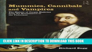 [PDF] Mummies, Cannibals and Vampires: the History of Corpse Medicine from the Renaissance to the