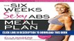 [PDF] The Six Weeks to Sexy Abs Meal Plan: The Secret to Losing Those Last Six Pounds: A