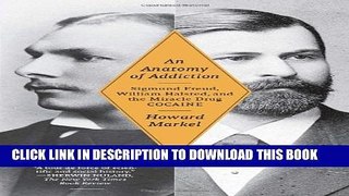 [PDF] An Anatomy of Addiction: Sigmund Freud, William Halsted, and the Miracle Drug, Cocaine