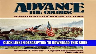 [PDF] Advance the Colors: Pennsylvania Civil War Battle Flags, Vol. 1 Full Collection