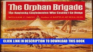 [PDF] The Orphan Brigade:  The Kentucky Confederates Who Couldn t Go Home Popular Online