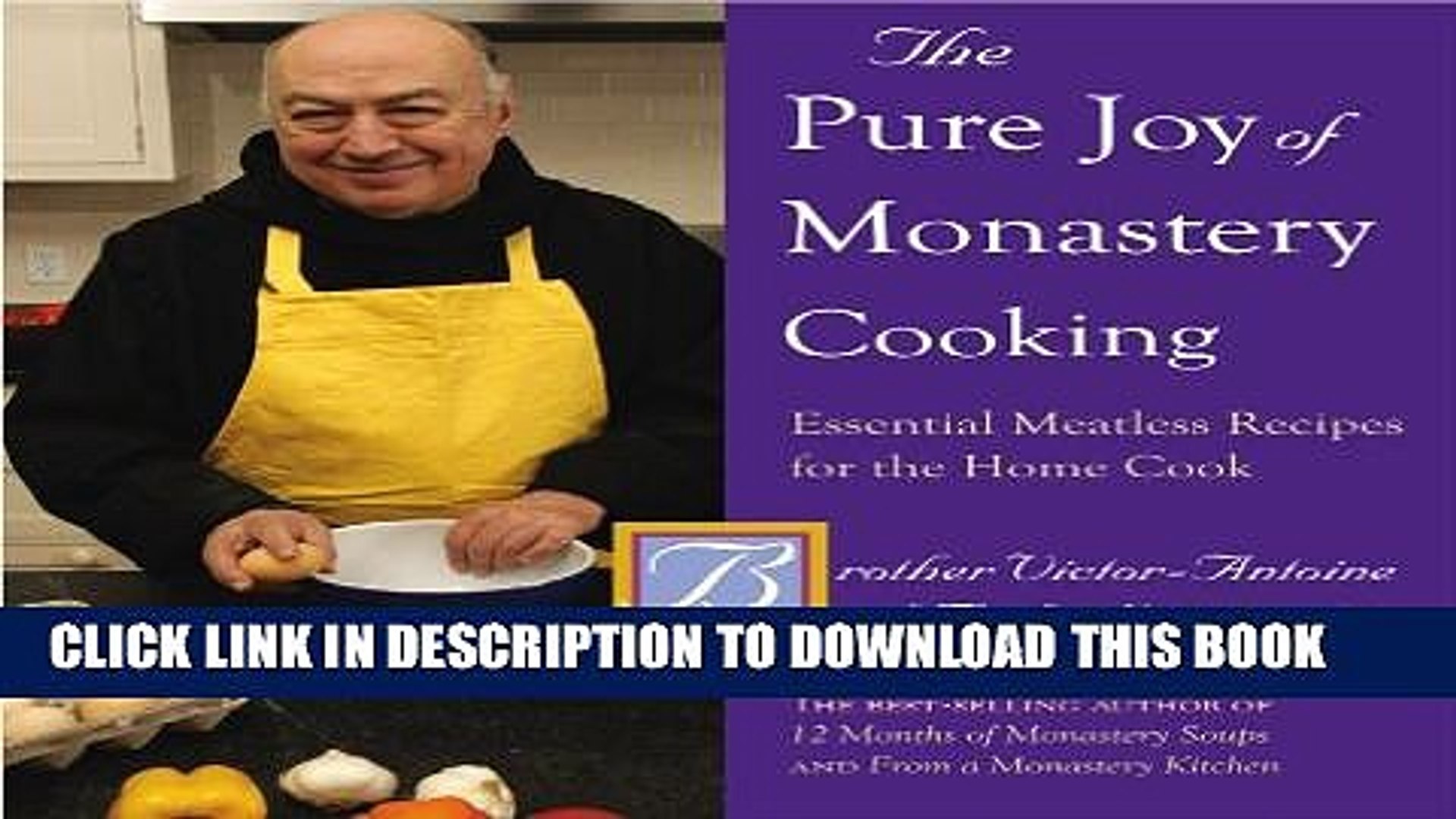 Pdf The Pure Joy Of Monastery Cooking Essential Meatless Recipes For The Home Cook Full Online Video Dailymotion