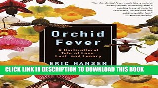 [PDF] Orchid Fever: A Horticultural Tale of Love, Lust, and Lunacy (Vintage Departures) [Online