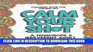 [PDF] Coloring Book for Grown Ups: Calm Your Sh*t: A Humorous   Irreverent Adult Coloring Book and