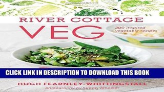 [PDF] River Cottage Veg: 200 Inspired Vegetable Recipes Full Online