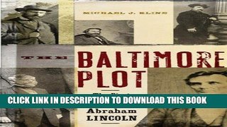 [PDF] The Baltimore Plot: The First Conspiracy to Assassinate Abraham Lincoln Full Online