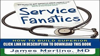 [PDF] Service Fanatics: How to Build Superior Patient Experience the Cleveland Clinic Way Popular