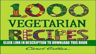 [PDF] 1,000 Vegetarian Recipes [Full Ebook]