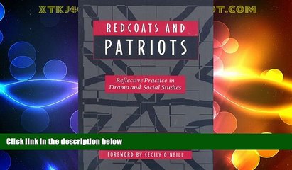 Big Deals  Redcoats and Patriots: Reflective Practice in Drama and Social Studies (Dimensions of