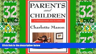 Big Deals  Parents and Children: Volume II of Charlotte Mason s Original Homeschooling Series