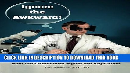 [PDF] Ignore the Awkward.: How the Cholesterol Myths Are Kept Alive Popular Online