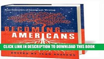 [PDF] Becoming Americans: Four Centuries of Immigrant Writing Full Online