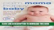 [PDF] Calm Mama, Happy Baby: The Simple, Intuitive Way to Tame Tears, Improve Sleep, and Help Your