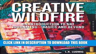 [PDF] Creative Wildfire: An Introduction to Art Journaling - Basics and Beyond Full Colection