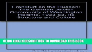 [PDF] Frankfurt on the Hudson: The German Jewish Community of Washington Heights, 1933-1983, Its