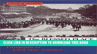 [PDF] The Blessed Place of Freedom: Europeans in Civil War America Popular Collection