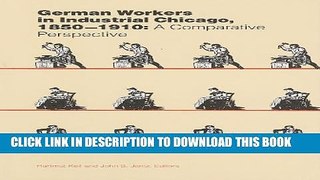 [PDF] German Workers in Industrial Chicago, 1850-1910: A Comparative Perspective Full Collection