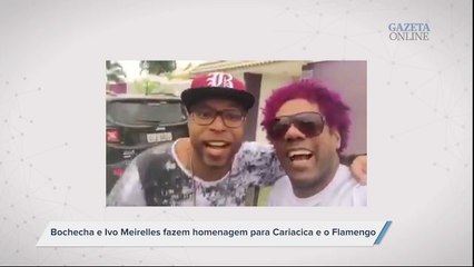 Bochecha e Ivo Meirelles fazem homenagem a Cariacica e Flamengo