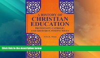 Big Deals  A History of Christian Education: Protestant, Catholic, and Orthodox Perspectives  Best
