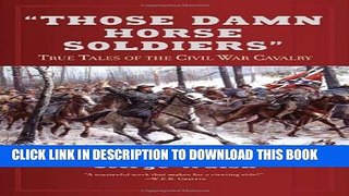 [PDF] Those Damn Horse Soldiers: True Tales of the Civil War Cavalry Full Online