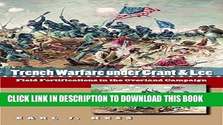 [PDF] Trench Warfare under Grant and Lee: Field Fortifications in the Overland Campaign (Civil War