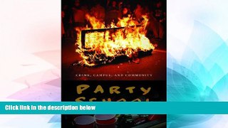 Must Have PDF  Party School: Crime, Campus, and Community (Northeastern Series on Gender, Crime,