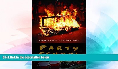 Must Have PDF  Party School: Crime, Campus, and Community (Northeastern Series on Gender, Crime,