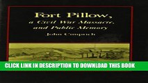 [PDF] Fort Pillow, a Civil War Massacre, and Public Memory (Conflicting Worlds: New Dimensions of